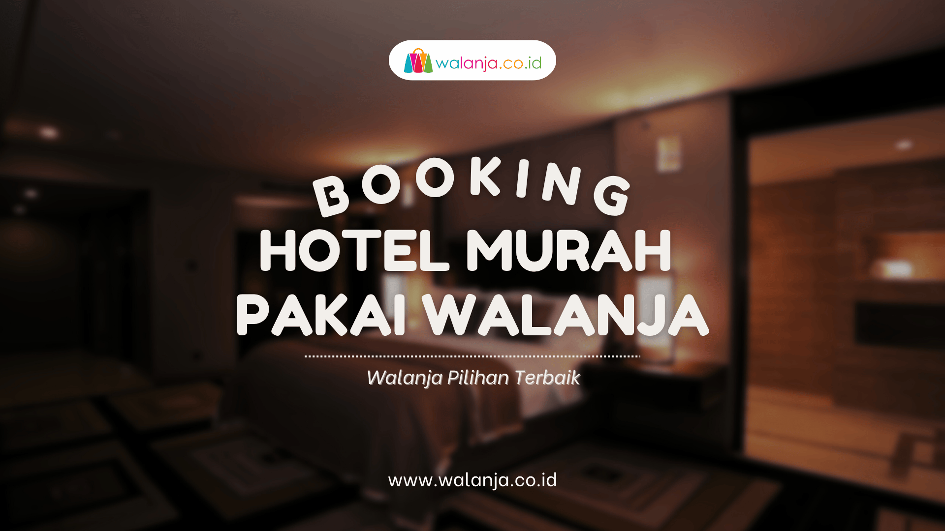 Booking Hotel Murah Pakai Walanja