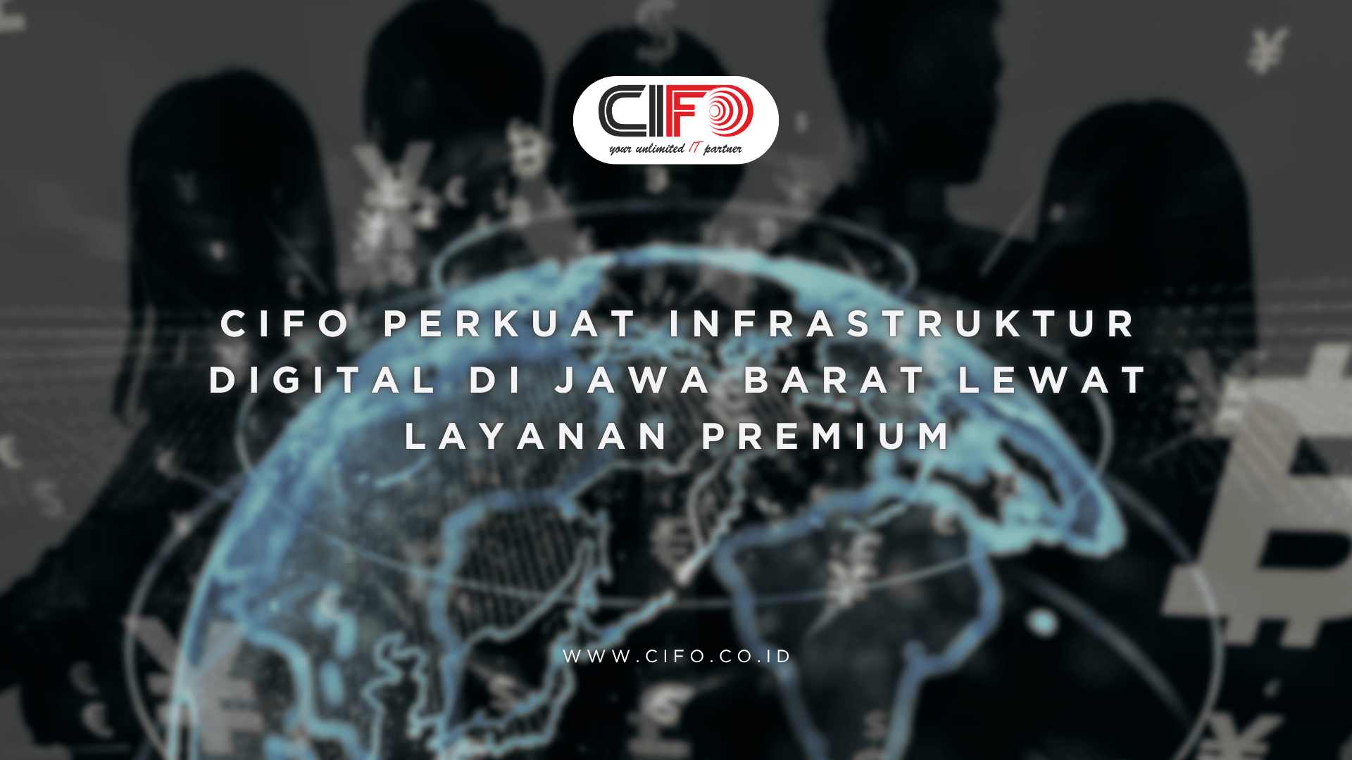 CIFO Perkuat Infrastruktur Digital di Jawa Barat Lewat Layanan Premium
