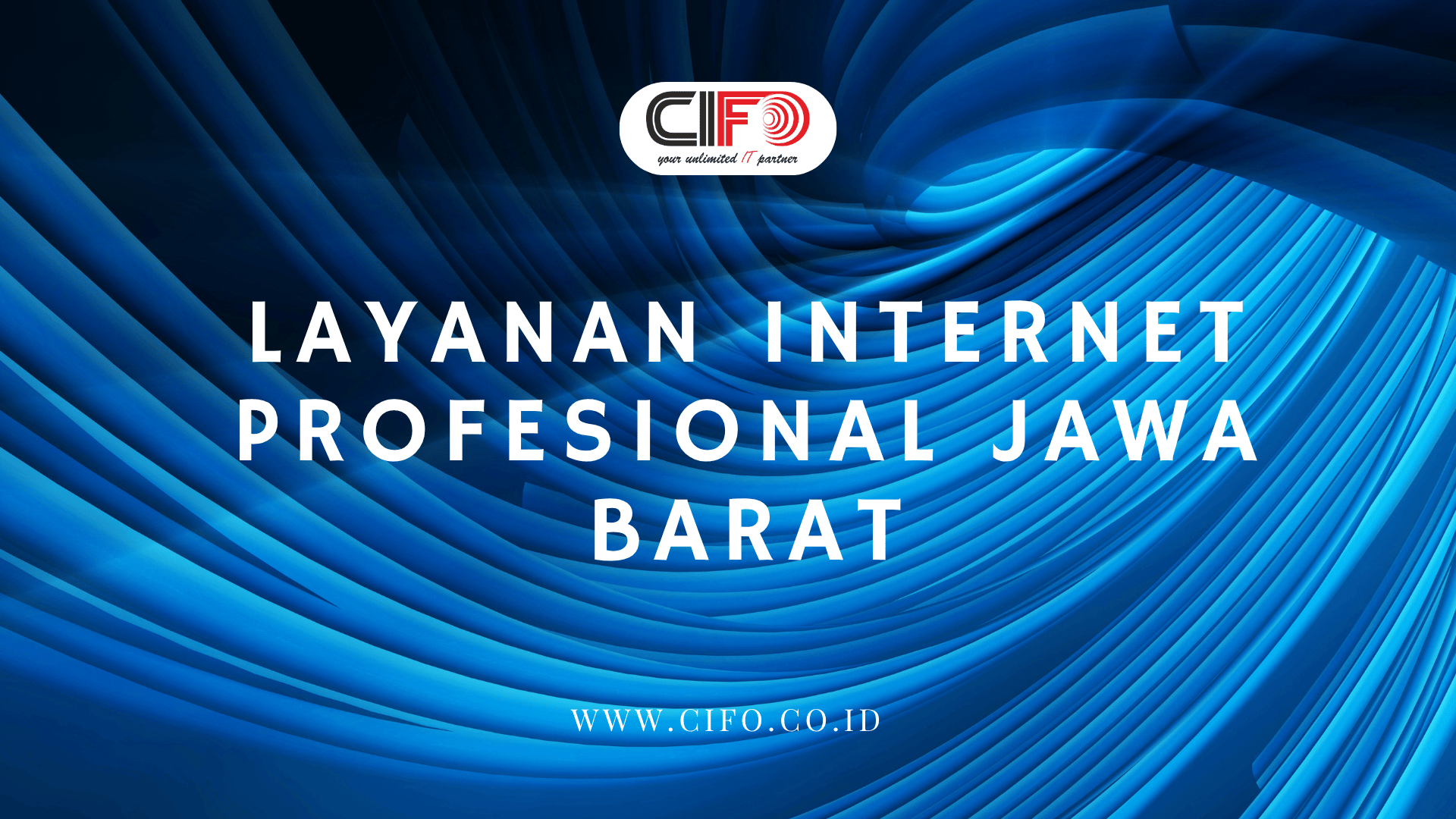 Layanan internet profesional Jawa Barat