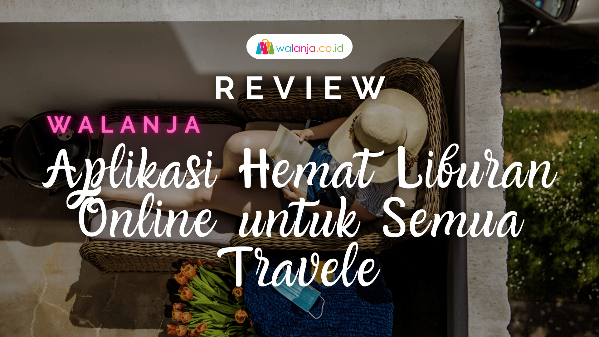 Walanja: Aplikasi Hemat Liburan Online untuk Semua Travele