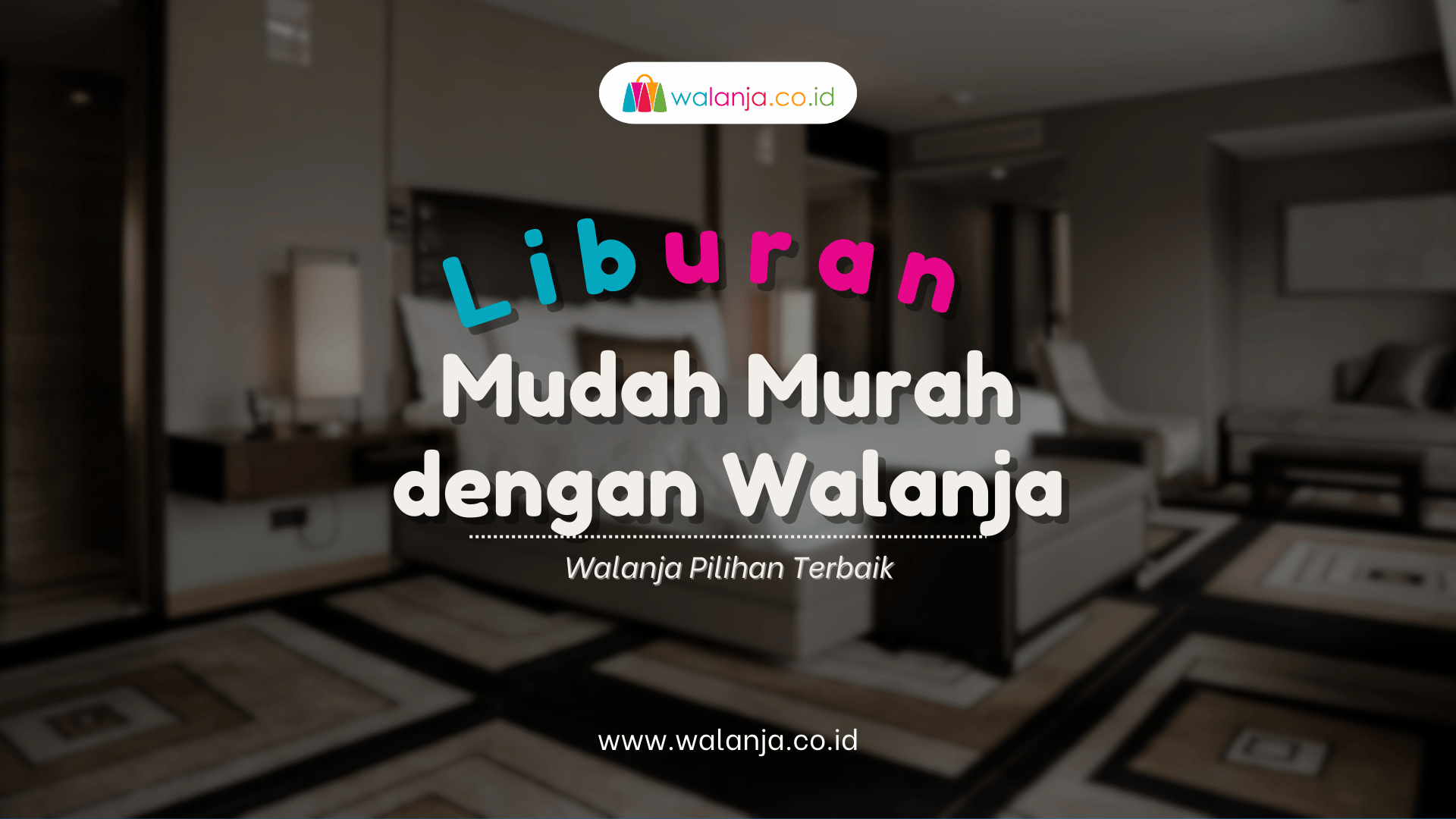 Liburan Mudah Murah dengan Walanja