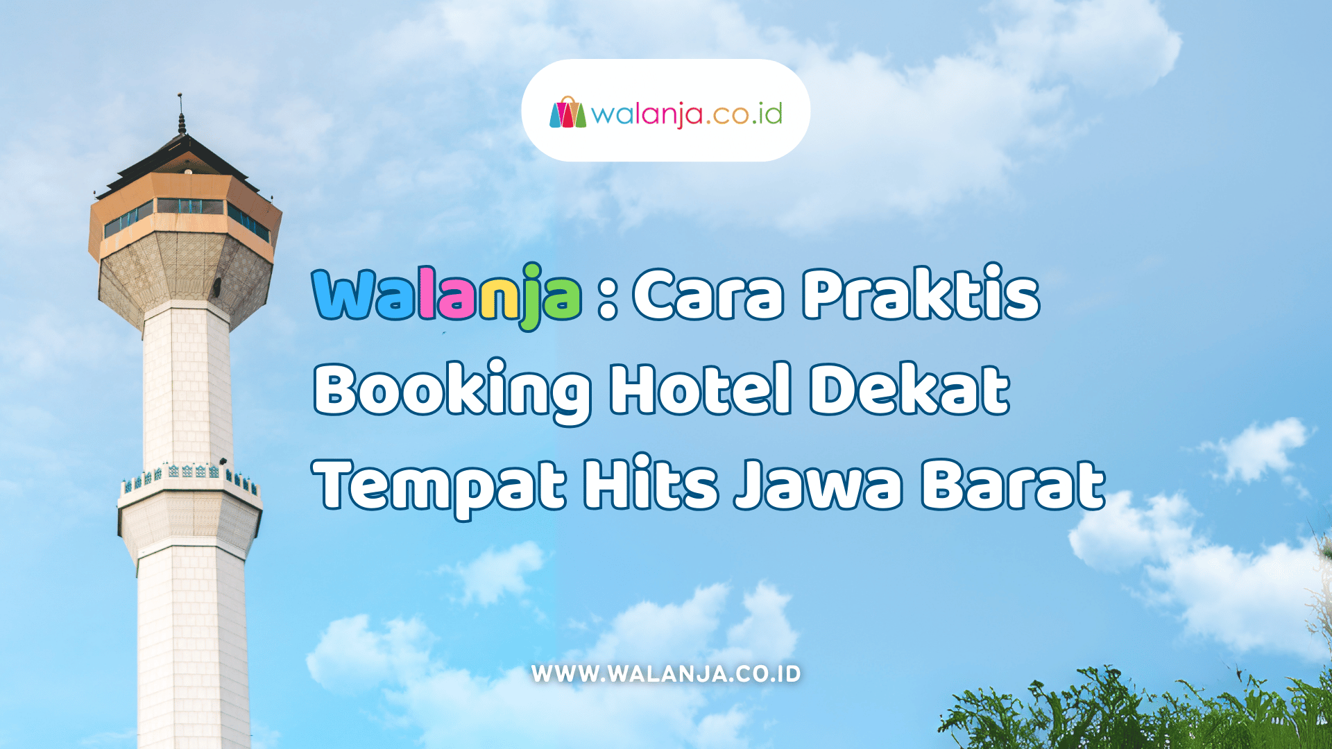 walanja-cara-praktis-booking-hotel-dekat-tempat-hits-jawa-barat