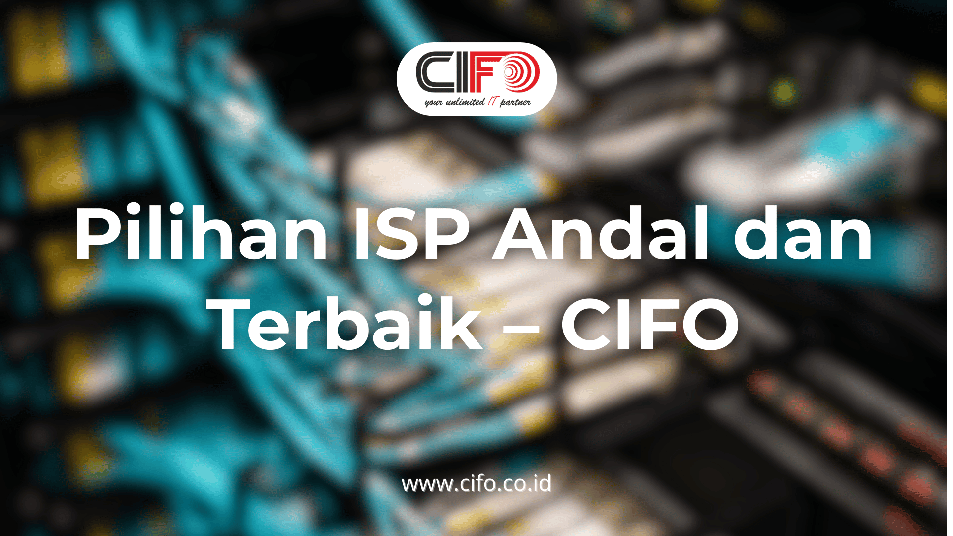 pilihan-isp-andal-dan-terbaik-cifo
