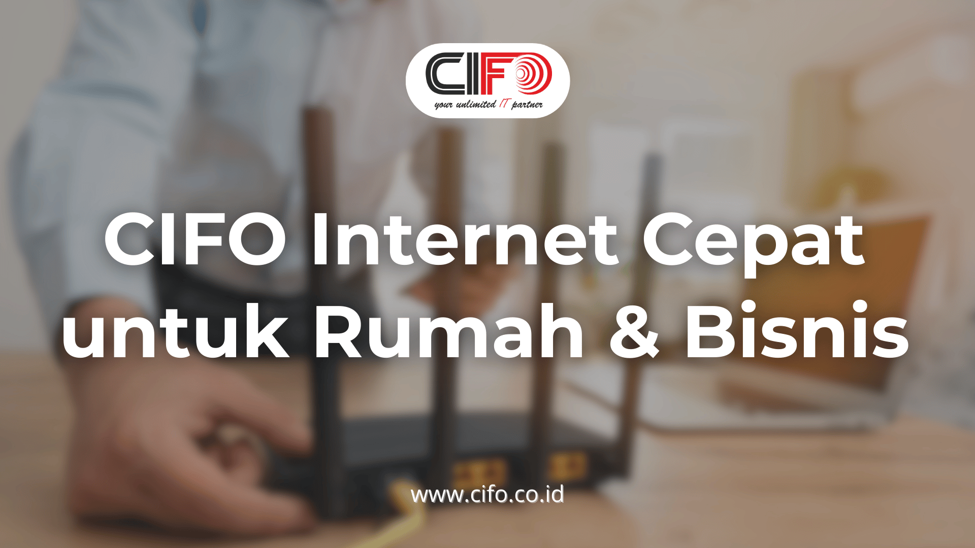 cifo-internet-cepat-untuk-rumah-bisnis