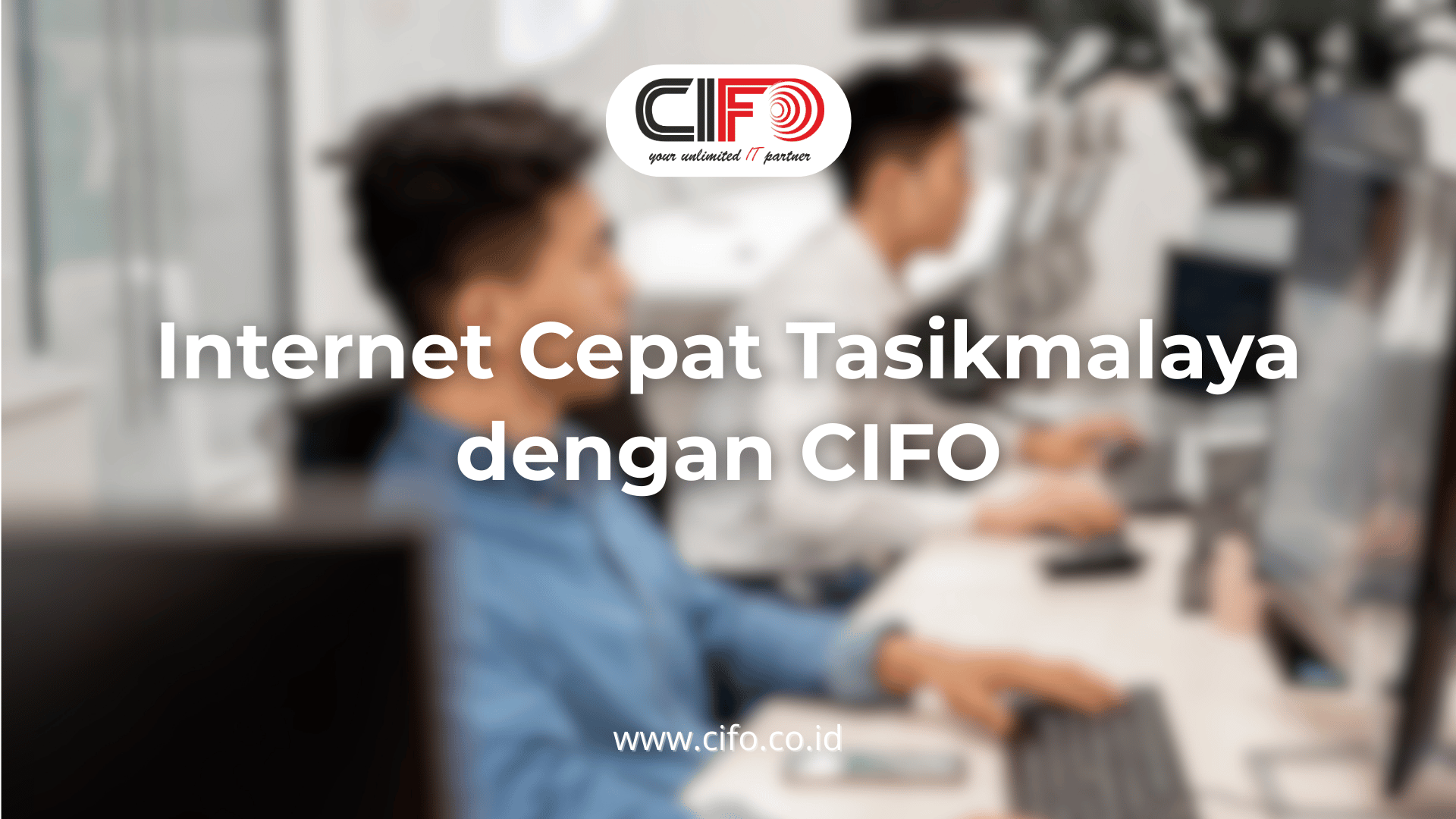 internet-cepat-tasikmalaya-dengan-cifo