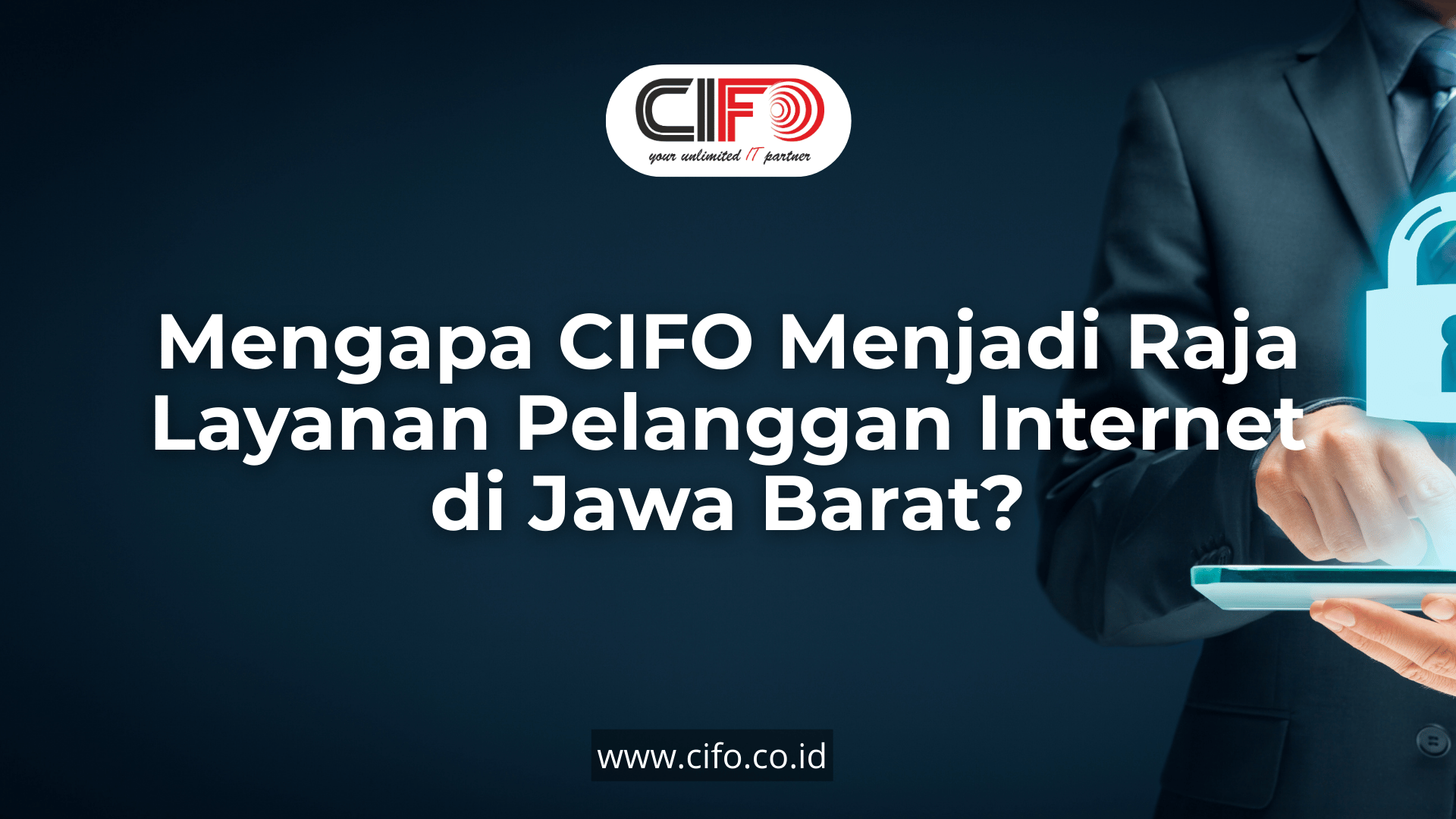 mengapa-cifo-menjadi-raja-layanan-pelanggan-internet-di-jawa-barat