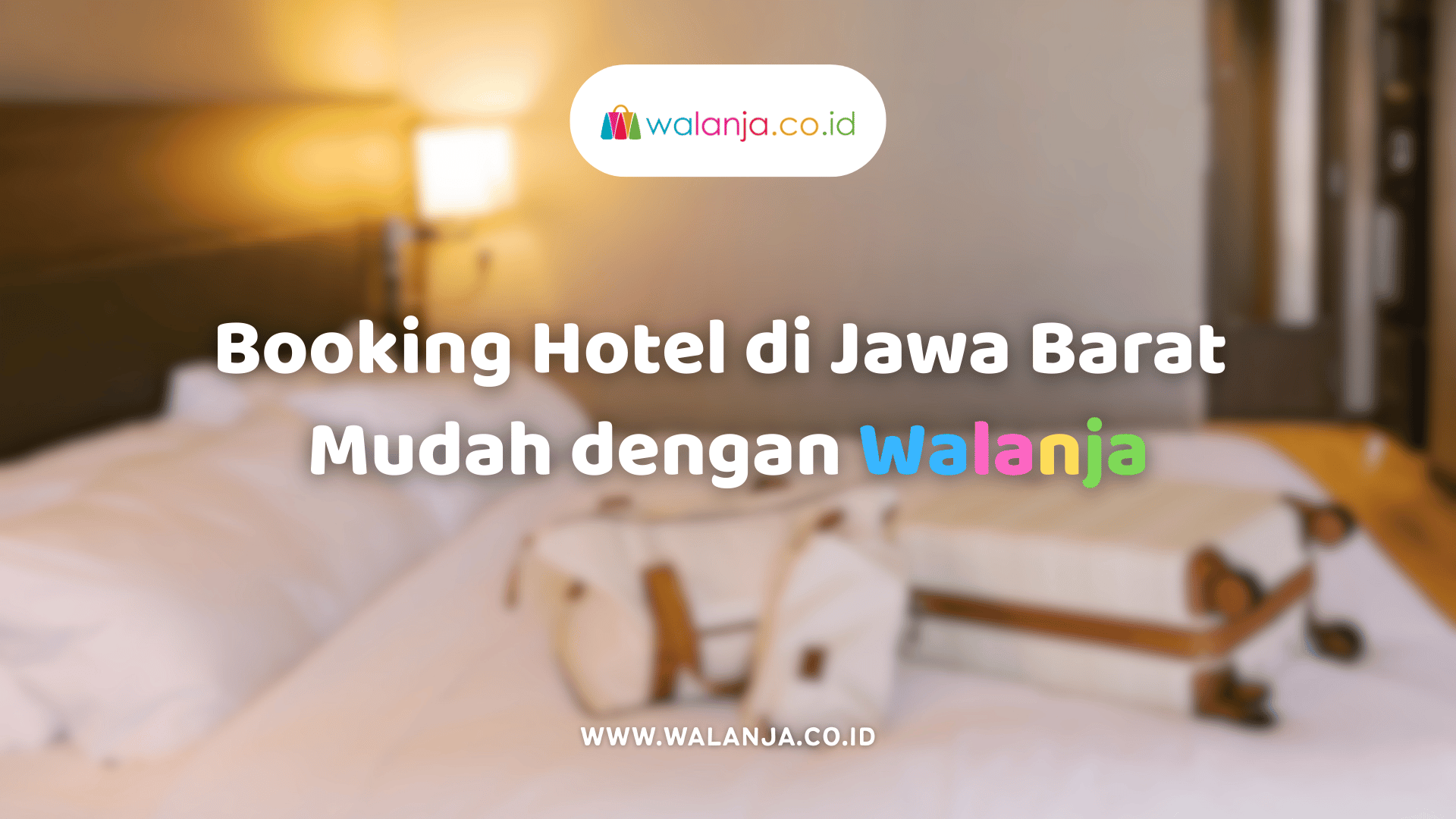 booking-hotel-di-jawa-barat-mudah-dengan-walanja