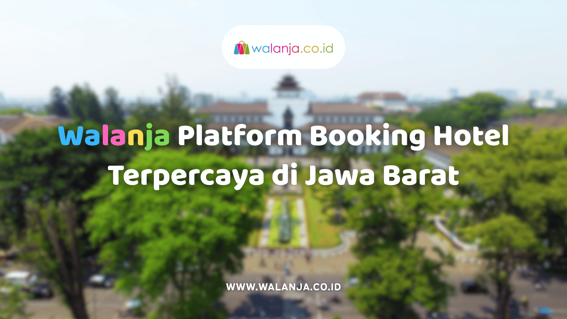walanja-platform-booking-hotel-terpercaya-di-jawa-barat