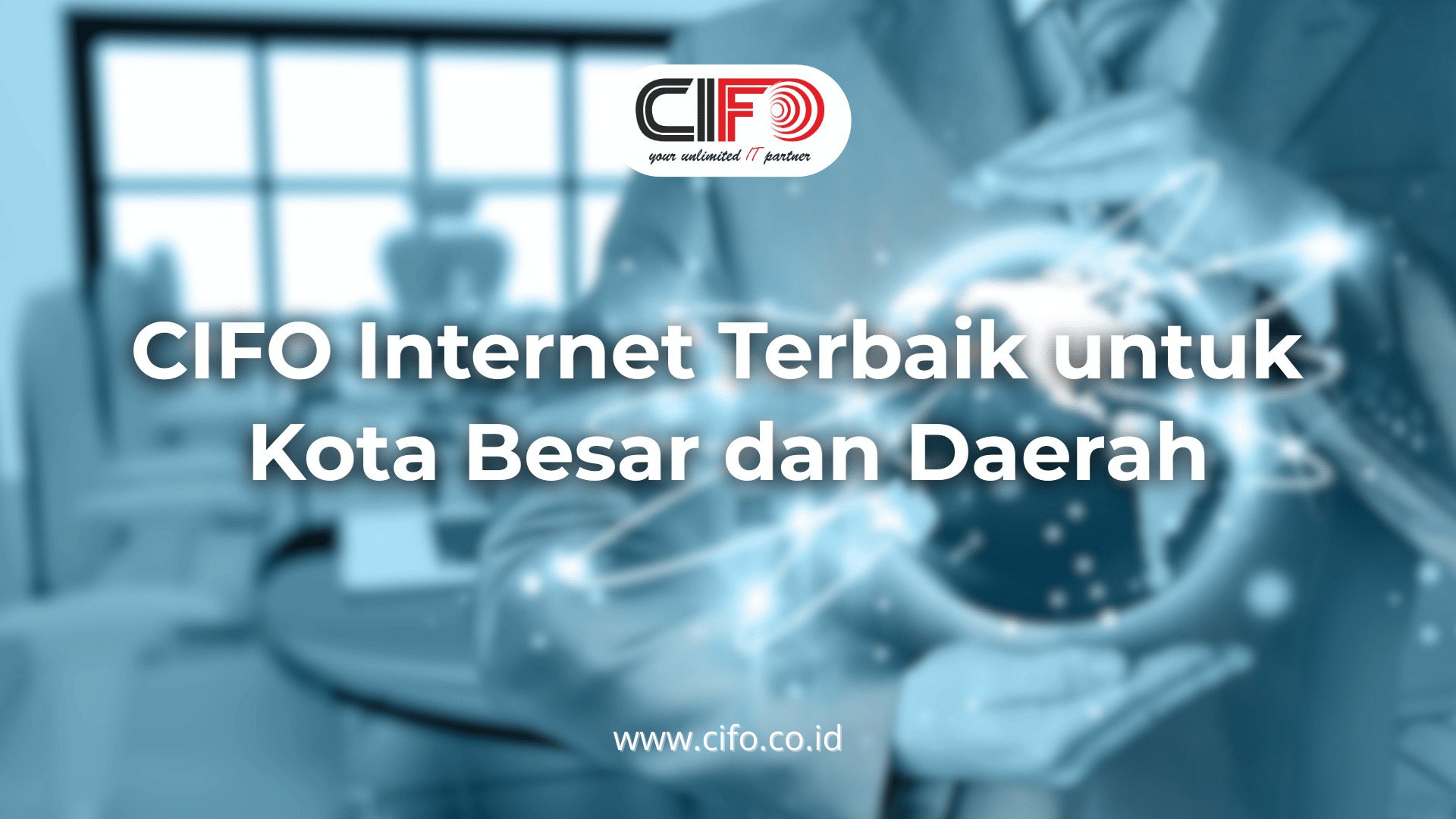 cifo-internet-terbaik-untuk-kota-besar-dan-daerah
