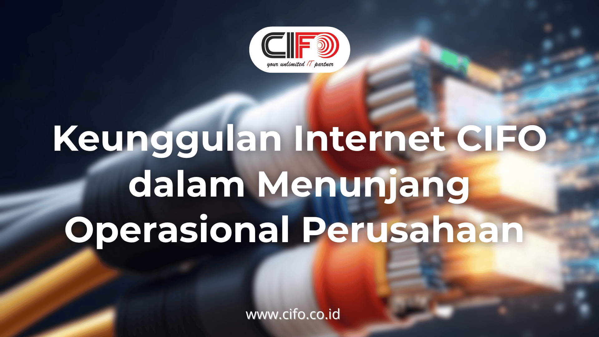keunggulan-internet-cifo-dalam-menunjang-operasional-perusahaan