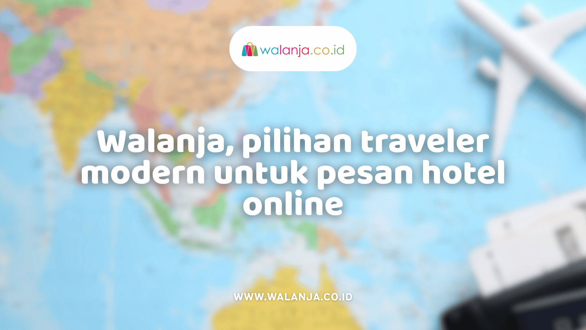 walanja-pilihan-traveler-modern-untuk-pesan-hotel-online