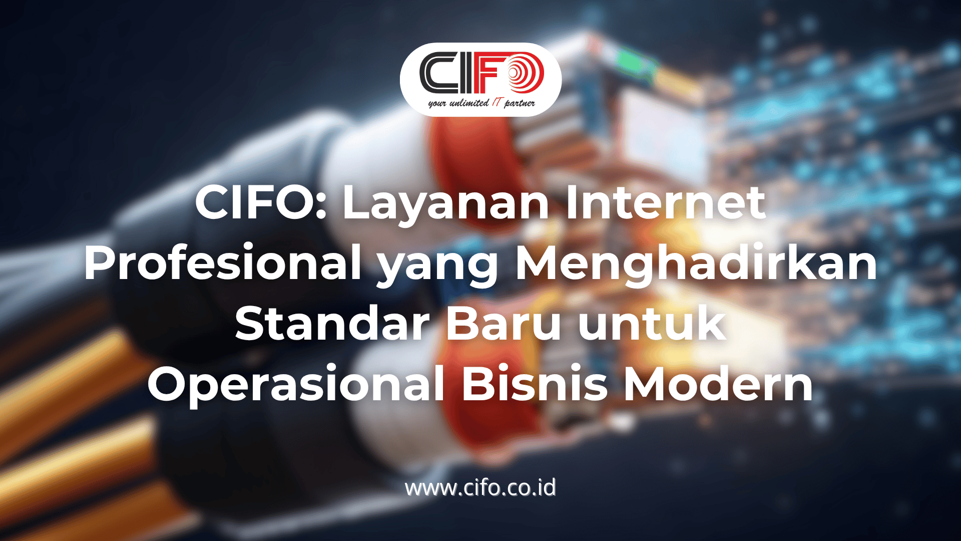 cifo-layanan-internet-dedicated-cifo-koneksi-eksklusif-untuk-bisnis-anda