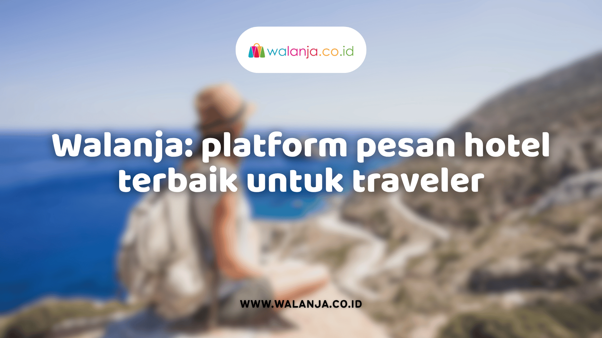 walanja-platform-pesan-hotel-terbaik-untuk-traveler-modern-yang-ingin-praktis-cepat-dan-terpercaya