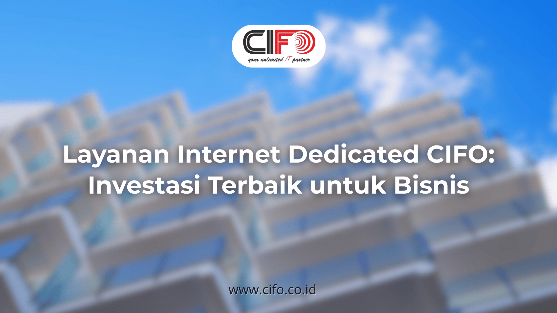 layanan-internet-dedicated-cifo-investasi-terbaik-untuk-bisnis