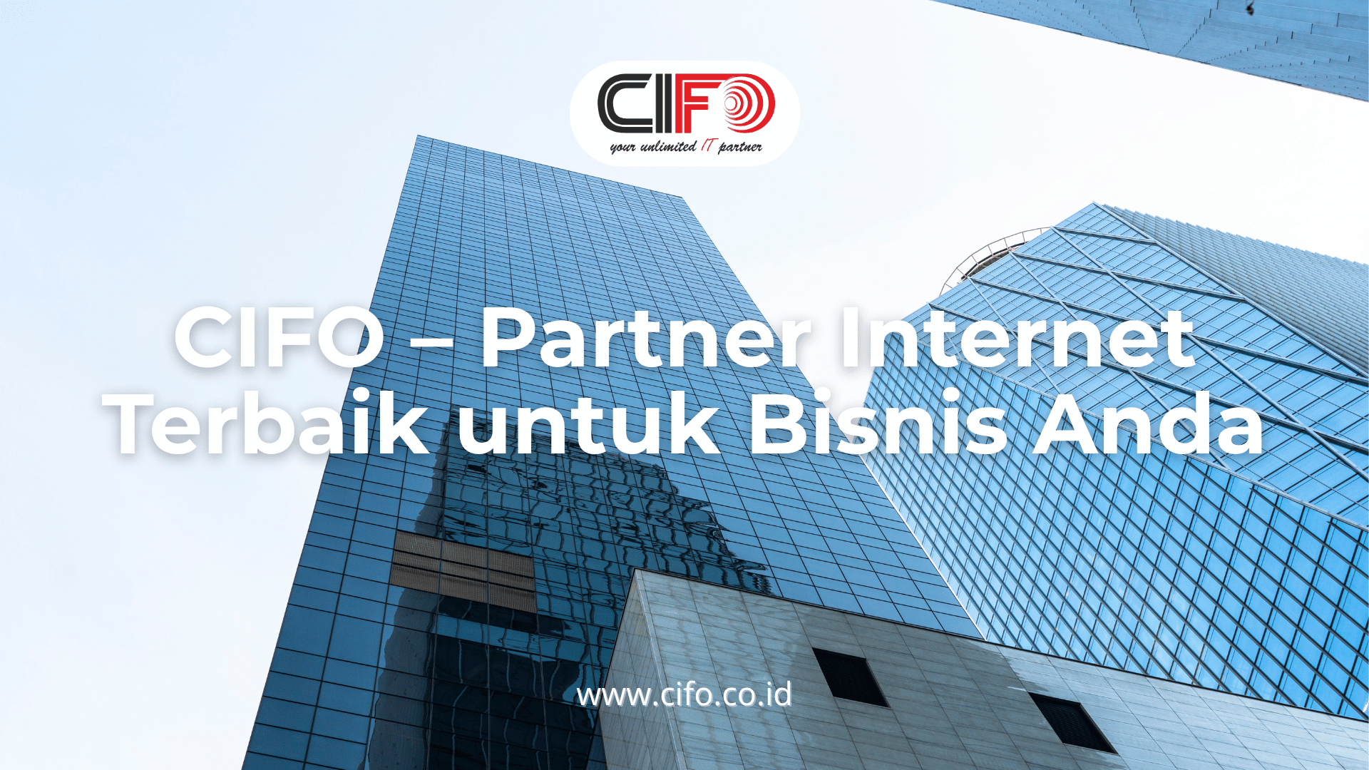 CIFO, Partner Internet Andal untuk Bisnis di Era Digital