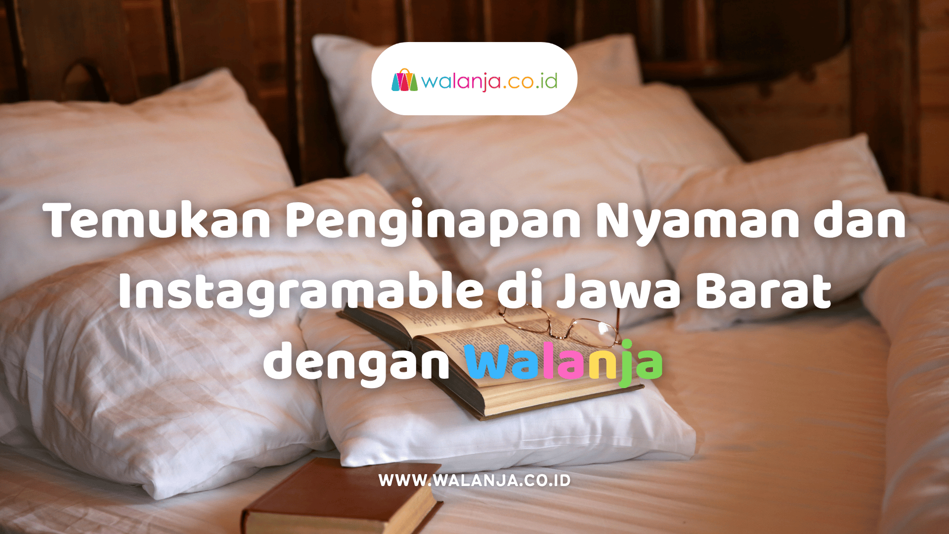 temukan-penginapan-nyaman-dan-instagramable-di-jawa-barat-dengan-walanja