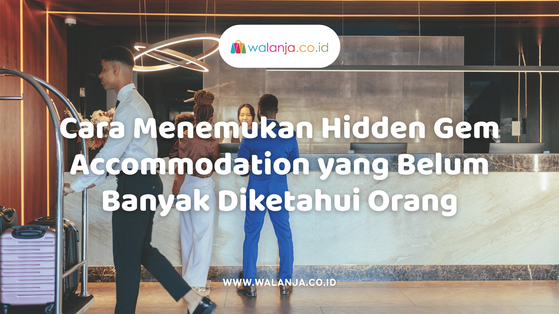 cara-menemukan-hidden-gem-accommodation-yang-belum-banyak-diketahui-orang