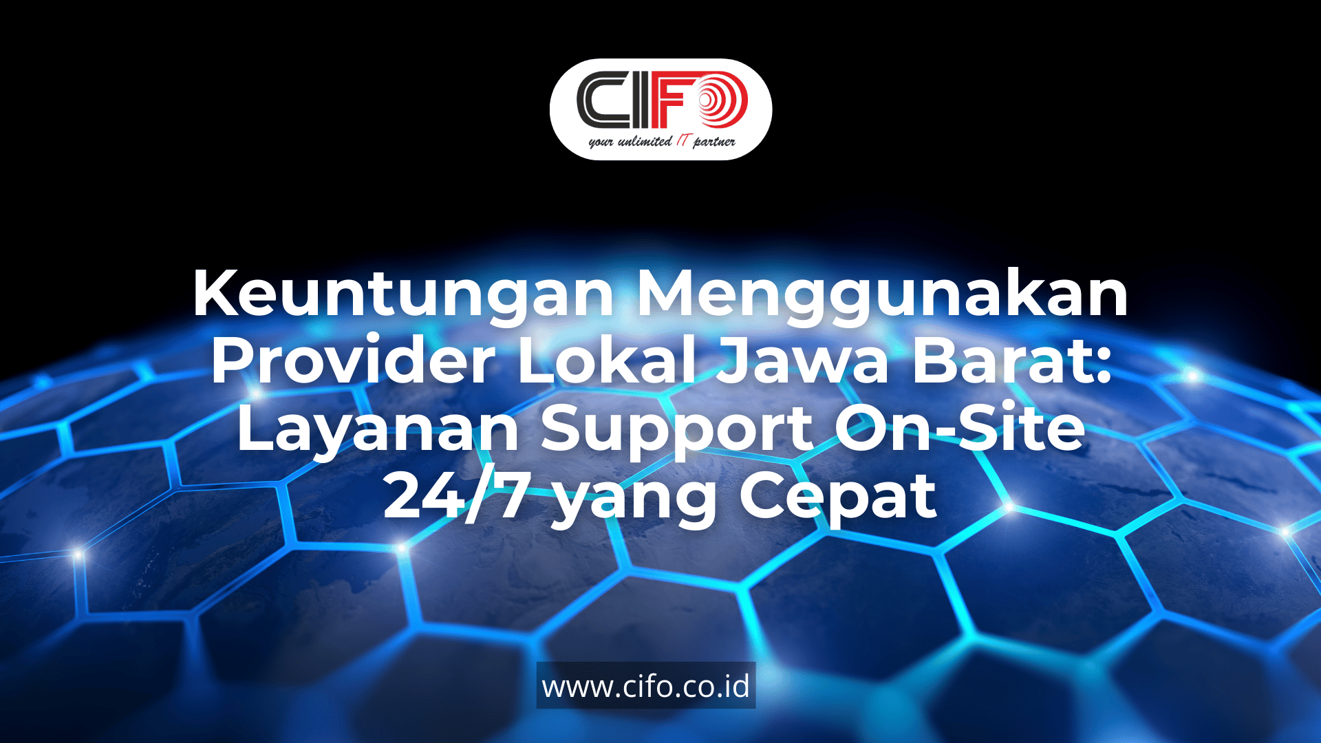 keuntungan-menggunakan-provider-lokal-jawa-barat-layanan-support-onsite-247-yang-cepat