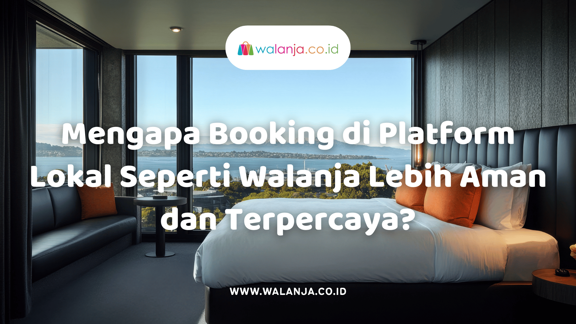 mengapa-booking-di-platform-lokal-seperti-walanja-lebih-aman-dan-terpercaya