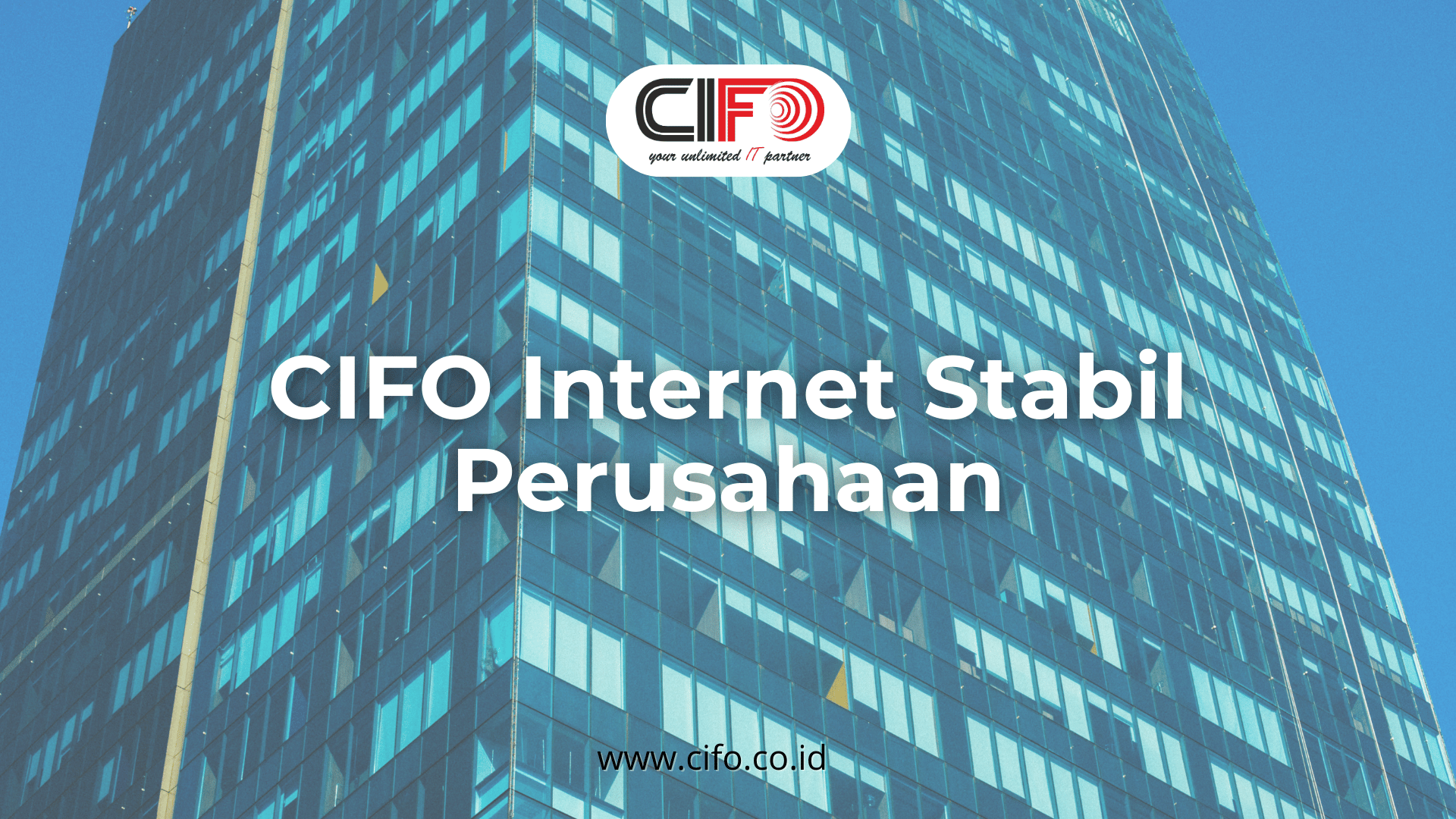 cifo-internet-stabil-untuk-perusahaan-fondasi-operasional-bisnis-modern