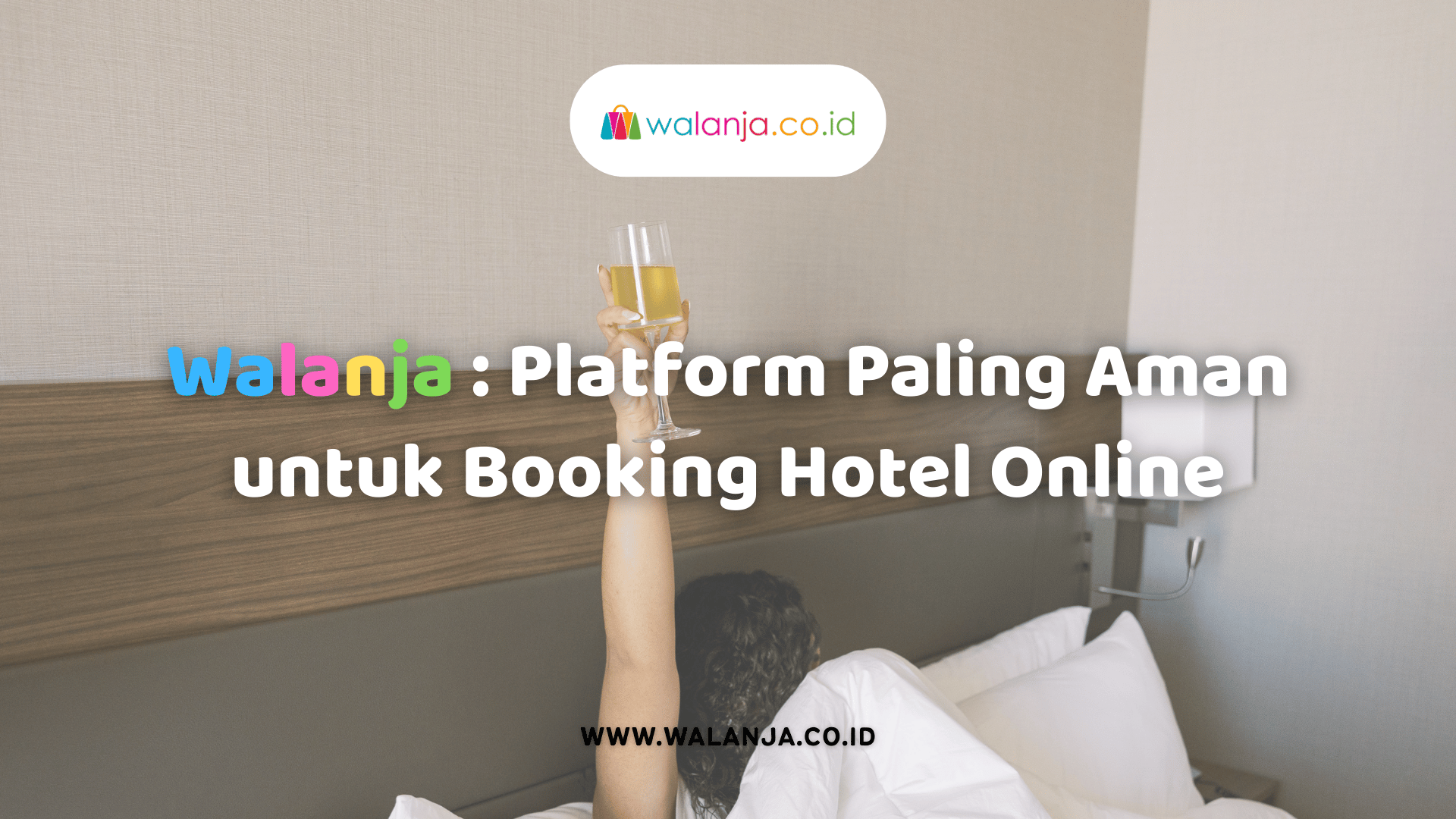 walanja-platform-paling-aman-untuk-booking-hotel-online