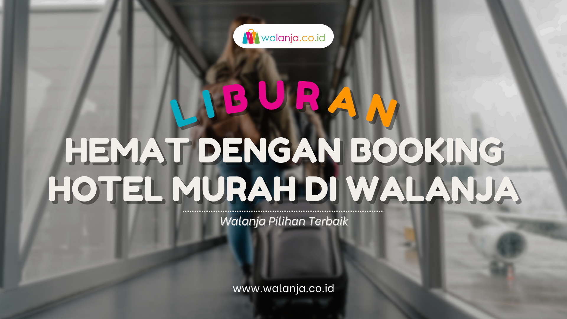 Liburan Hemat dengan Booking Hotel Murah di Walanja