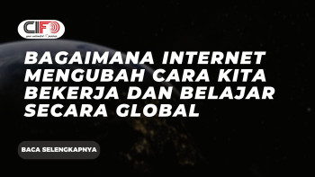 Bagaimana Internet Mengubah Cara Kita Bekerja dan Belajar Secara Global