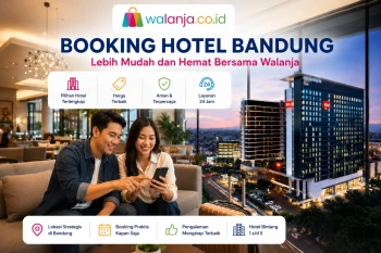 Booking hotel Bandung mudah dan hemat menggunakan aplikasi Walanja