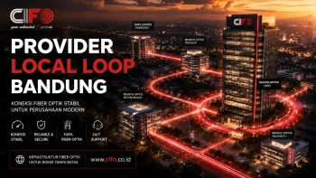 Provider Local Loop Bandung dari CIFO dengan jaringan fiber optik perusahaan.