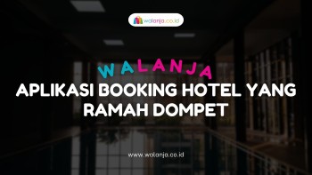 Walanja, Aplikasi Booking Hotel yang Ramah Dompet
