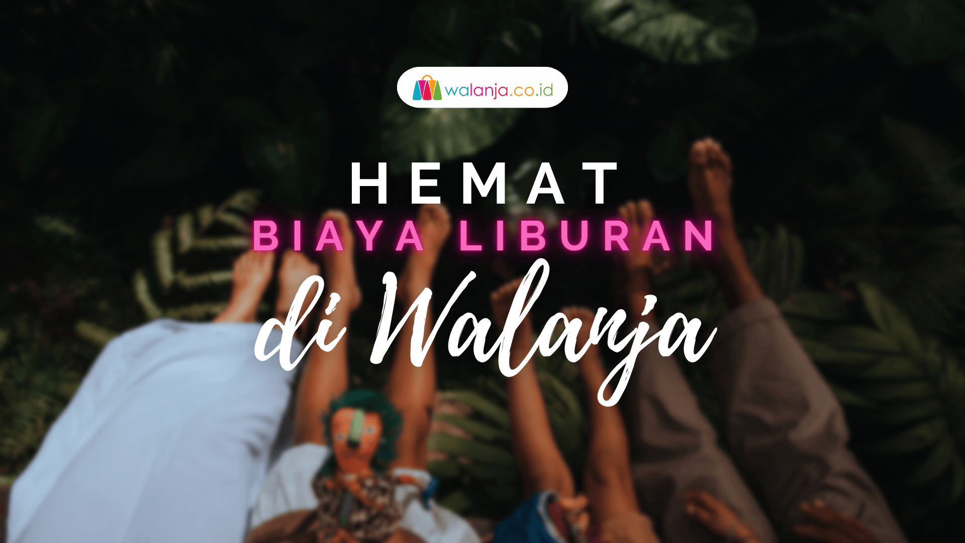 Hemat Biaya Liburan di Walanja