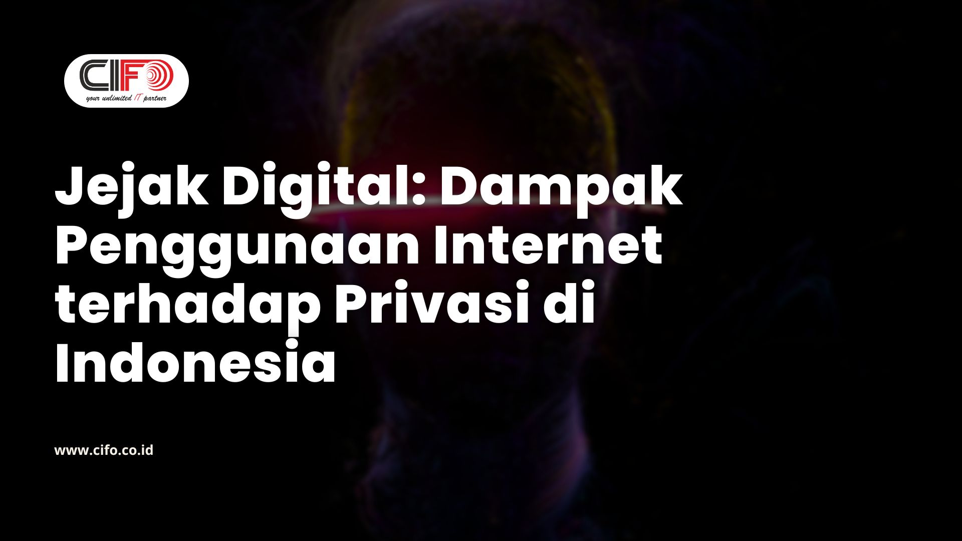 Jejak Digital Dampak Penggunaan Internet terhadap Privasi di Indonesia