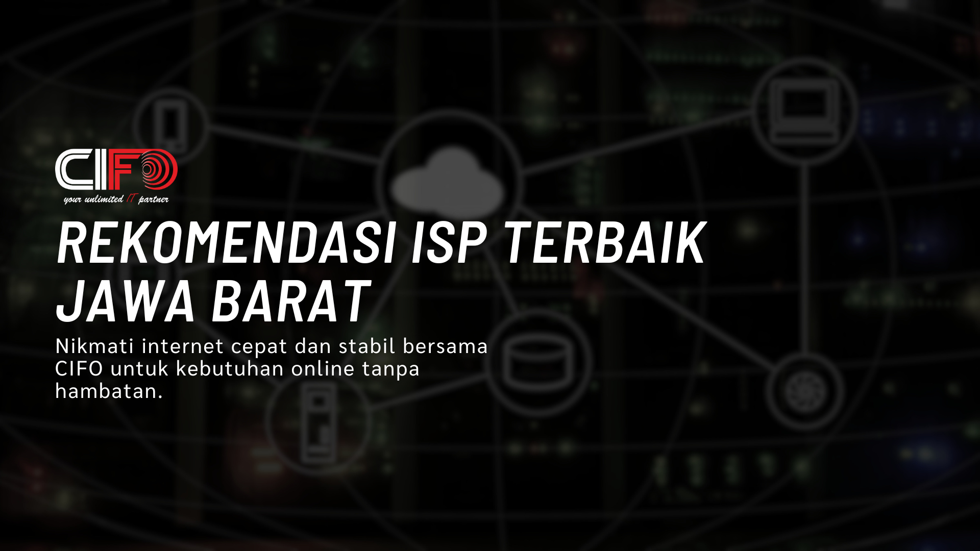 Rekomendasi ISP Terbaik Jawa Barat Mengapa CIFO Jadi Pilihan Utama