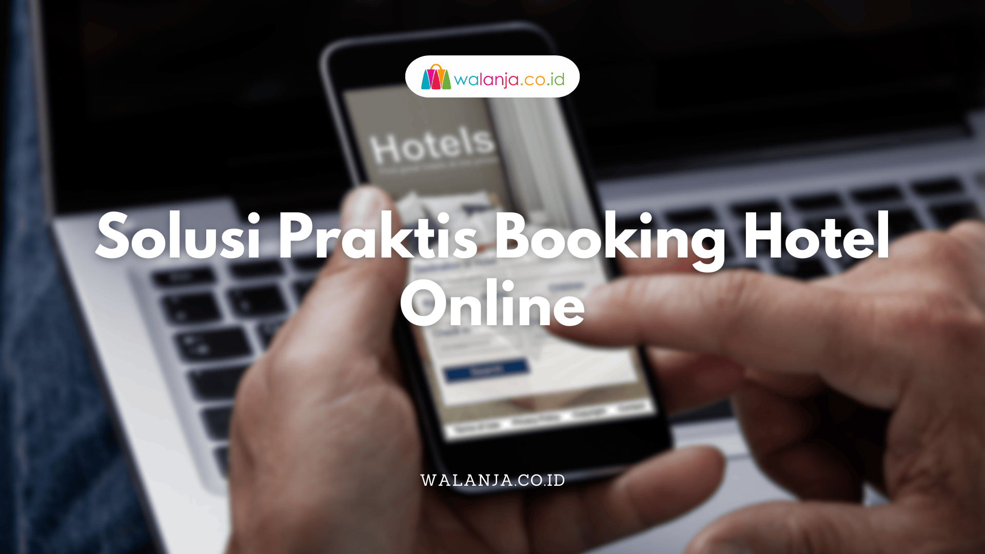 Solusi Praktis Boking Hotel Online