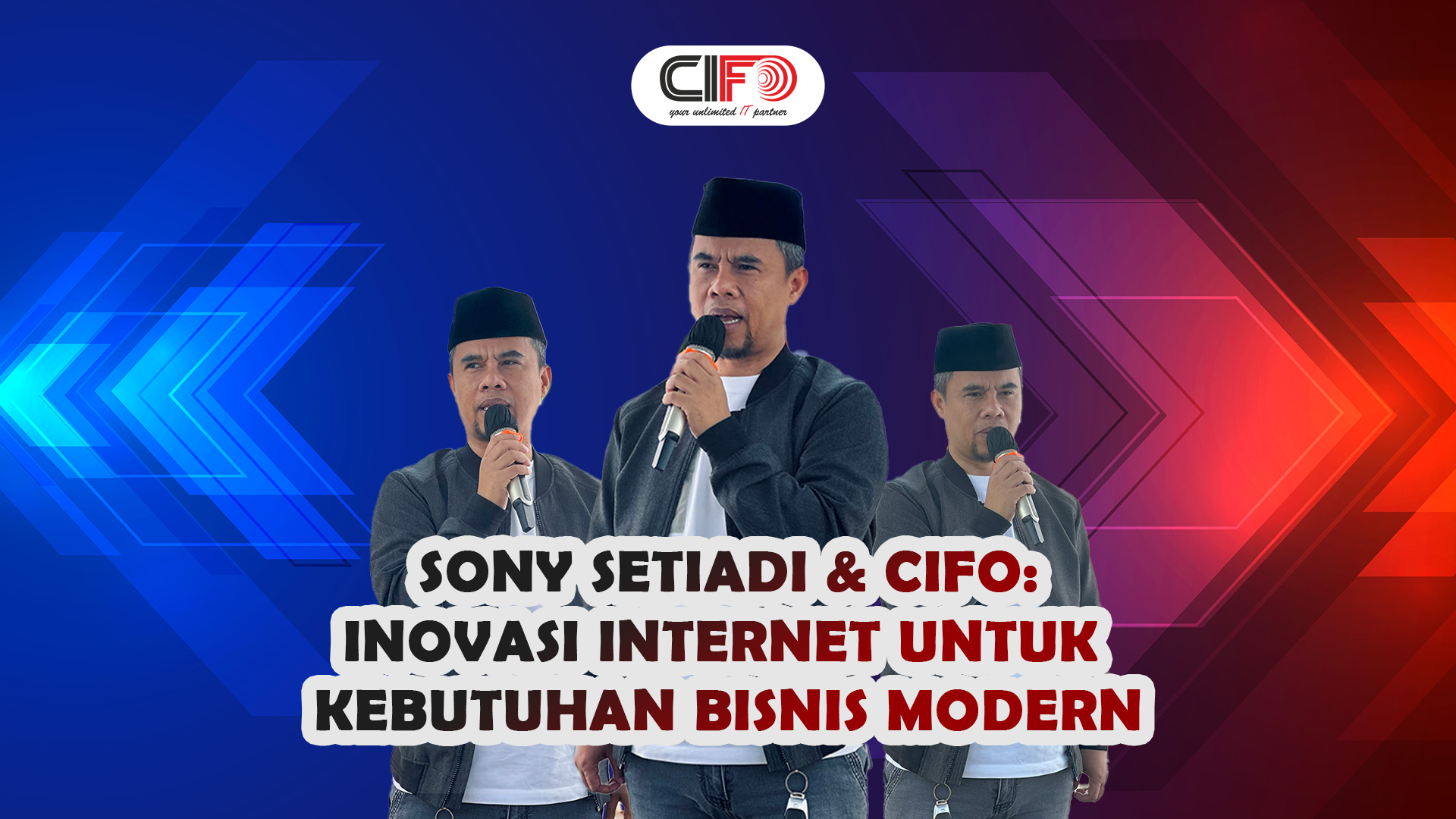 Sony Setiadi & CIFO: Inovasi Internet untuk Kebutuhan Bisnis Modern