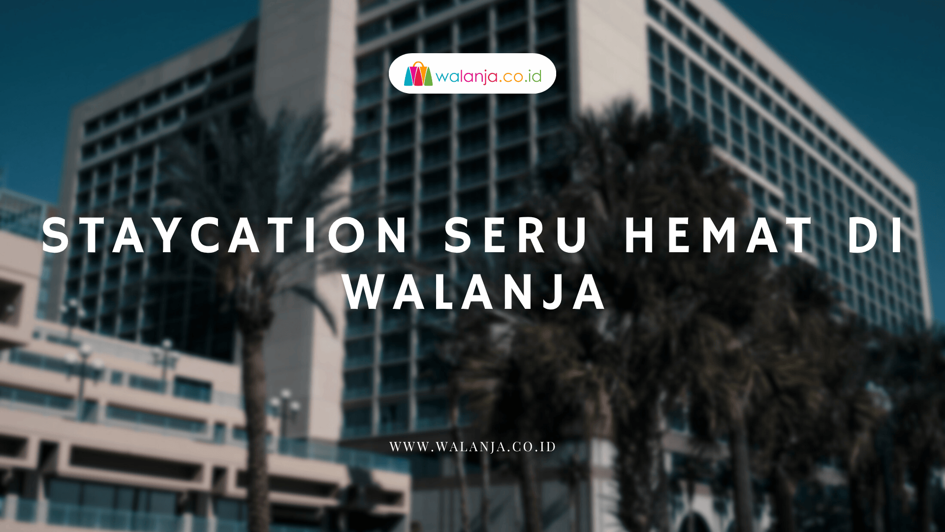 Staycation Seru Hemat di Walanja